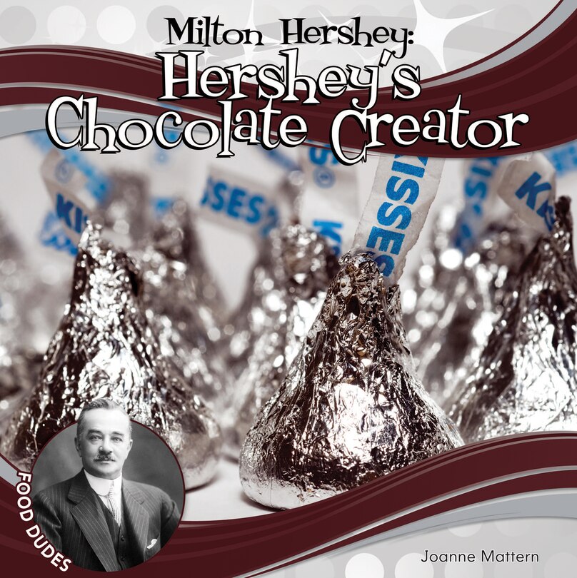 Front cover_Milton Hershey: Hershey's Chocolate Creator