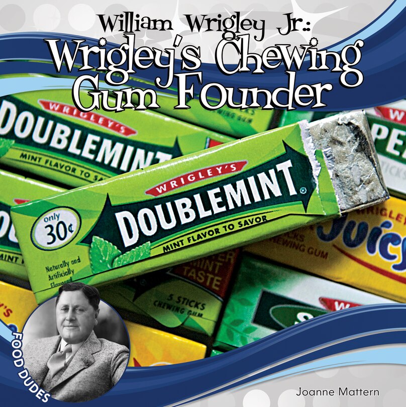 Couverture_William Wrigley Jr.: Wrigley's Chewing Gum Founder