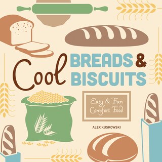 Front cover_Cool Breads & Biscuits: Easy & Fun Comfort Food