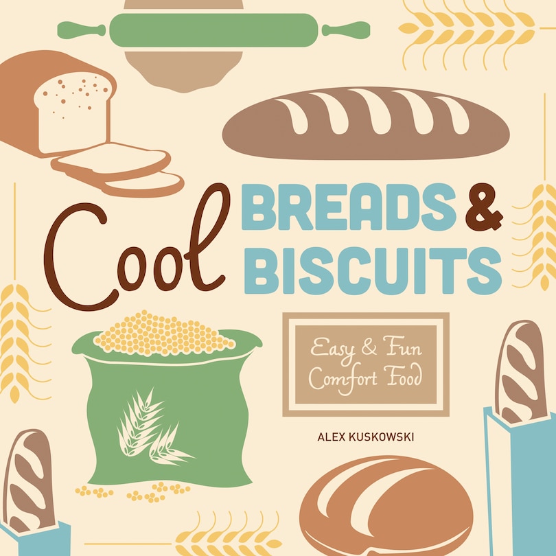 Front cover_Cool Breads & Biscuits: Easy & Fun Comfort Food