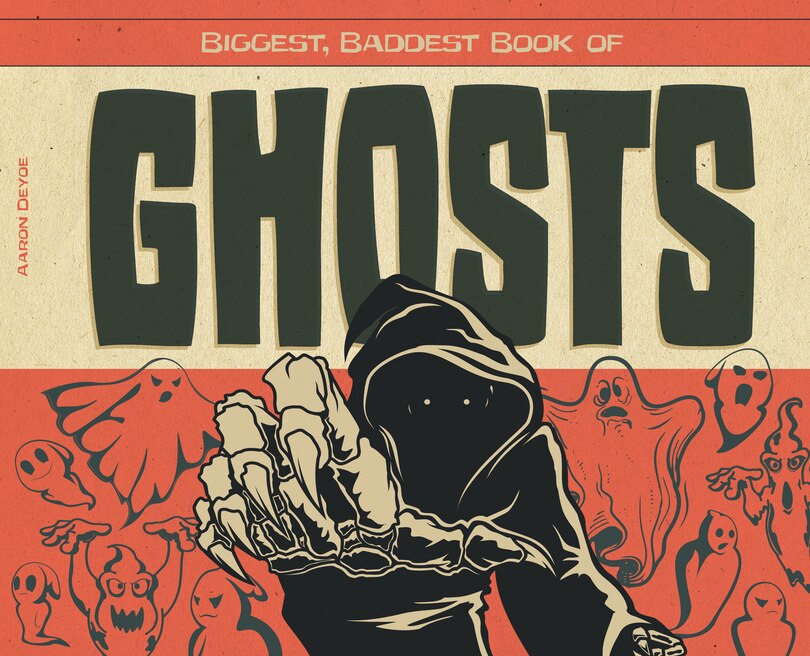 Front cover_Biggest, Baddest Book of Ghosts