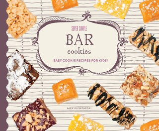 Front cover_Super Simple Bar Cookies: Easy Cookie Recipes for Kids!
