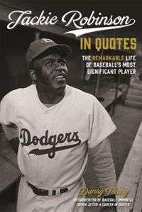 Baseball Immortal: Jackie Robinson: A Life In Quotes