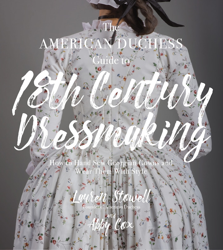 Front cover_American Duchess Guide to 18th Century Dressmaking, The