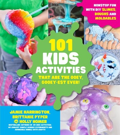 Front cover_101 Kids Activities that are the Ooey, Gooey-est Ever!