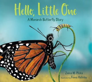 Front cover_Hello, Little One: A Monarch Butterfly Story