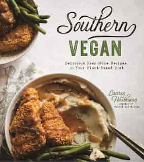 Southern Vegan: Delicious Down-Home Recipes for Your Plant-Based Diet by Lauren Hartmann