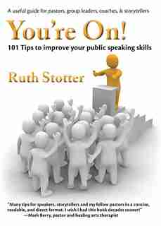 You're On!: 101 Tips To Improve Your Public Speaking Skills by Ruth Stotter