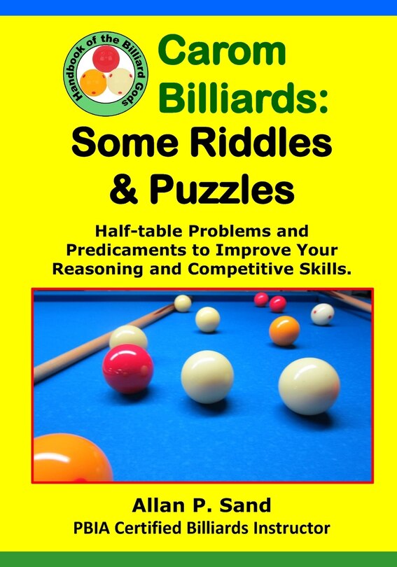 Carom Billiards: Some Riddles & Puzzles: Half-table Problems and Predicaments to Improve Your Reasoning and Competitive Skills