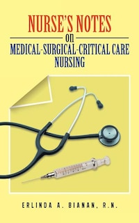 Front cover_Nurse's Notes on Medical-Surgical-Critical Care Nursing