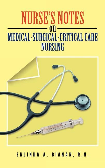Front cover_Nurse's Notes on Medical-Surgical-Critical Care Nursing