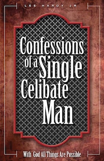 Front cover_Confessions of a Single Celibate Man