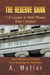 Front cover_The Reserve Bank = A License to Steal Money from Citizens?