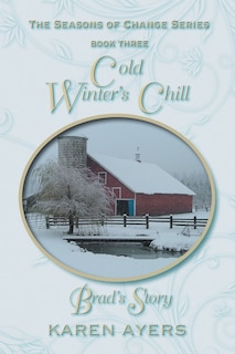 Cold Winter's Chill . . . Brad's Story: The Seasons Of Change Series-book Three