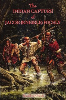 Front cover_The Indian Capture of Jacob (Kneisle) Nicely