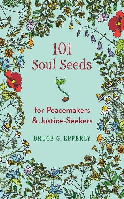 Front cover_101 Soul Seeds for Peacemakers & Justice-Seekers