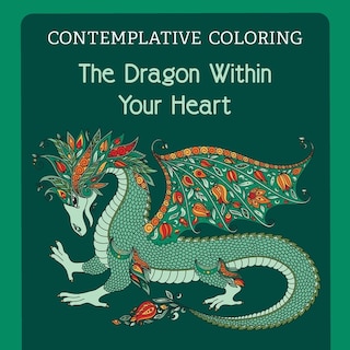 Front cover_The Dragon Within Your Heart (contemplative Coloring)