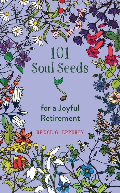 Front cover_101 Soul Seeds for a Joyful Retirement