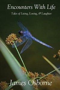 Encounters With Life: Tales Of Living, Loving & Laughter