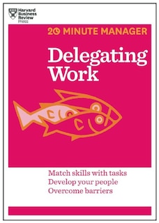 Couverture_Delegating Work (HBR 20-Minute Manager Series)