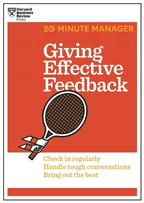 Front cover_Giving Effective Feedback (HBR 20-Minute Manager Series)