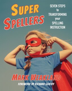 Couverture_SUPER SPELLERS: SEVEN STEPS TO TRANSFORMING YOUR SPELLING IN