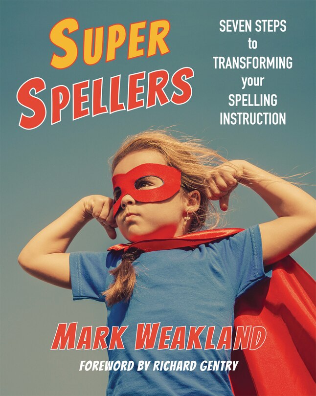 Couverture_SUPER SPELLERS: SEVEN STEPS TO TRANSFORMING YOUR SPELLING IN