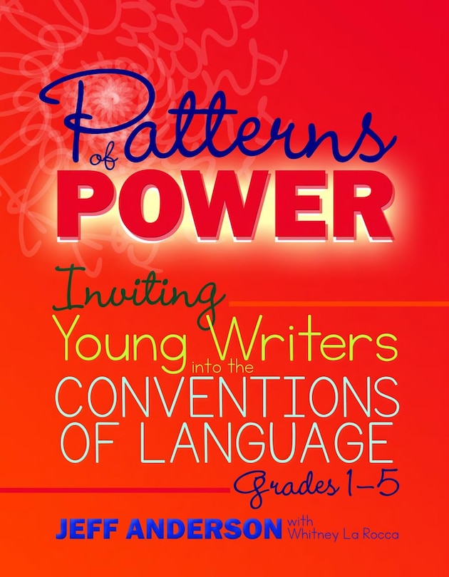 Front cover_PATTERNS OF POWER: INVITING YO UNG WRITERS INTO THE CONVENTIO