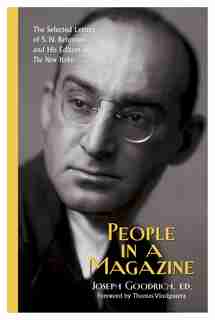 People In A Magazine: The Selected Letters Of S. N. Behrman And His Editors At The New Yorker by Joseph Goodrich