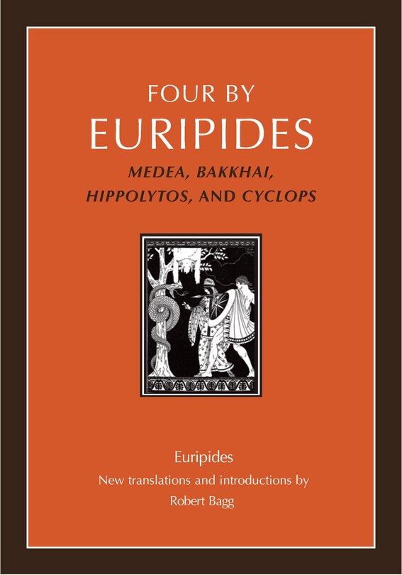 Four By Euripides: Medea, Bakkhai, Hippolytos, And Cyclops