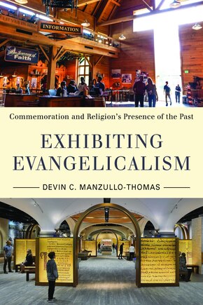 Exhibiting Evangelicalism: Commemoration And Religion's Presence Of The Past