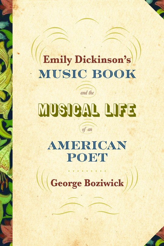 Front cover_Emily Dickinson's Music Book And The Musical Life Of An American Poet