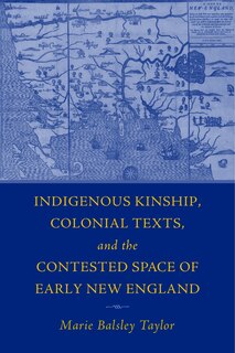 Front cover_Indigenous Kinship, Colonial Texts, and the Contested Space of Early New England
