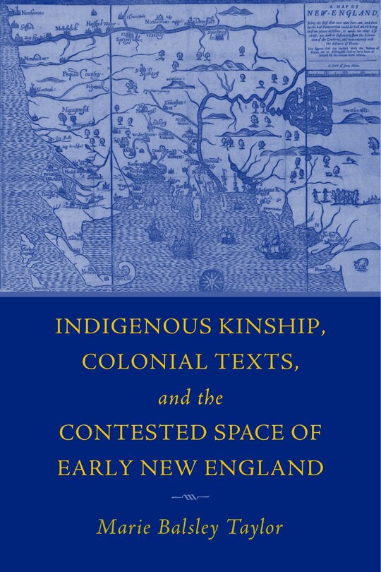 Front cover_Indigenous Kinship, Colonial Texts, and the Contested Space of Early New England