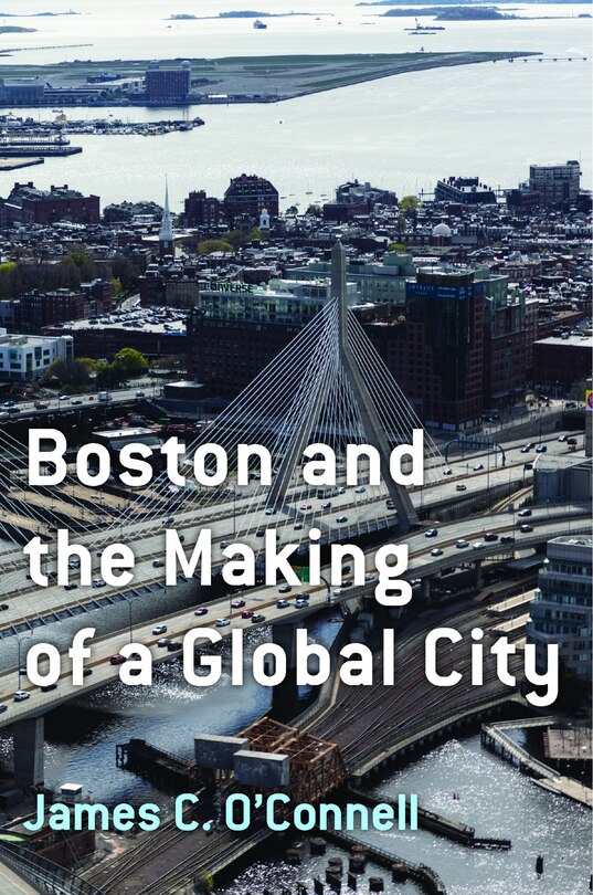 Front cover_Boston and the Making of a Global City