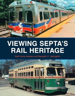 Front cover_Viewing SEPTA's Rail Heritage