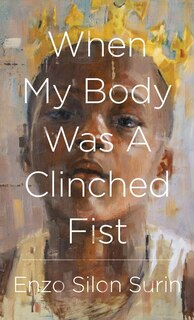 Front cover_When My Body Was a Clinched Fist