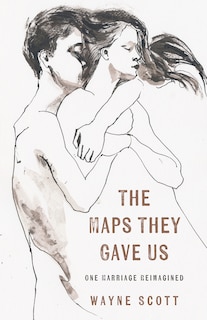 Couverture_The Maps They Gave Us: One Marriage, Reimagined