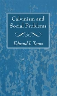 Calvinism and Social Problems