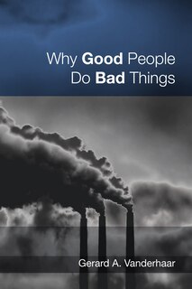 Front cover_Why Good People Do Bad Things