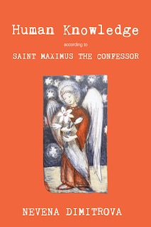 Front cover_Human Knowledge According to Saint Maximus the Confessor