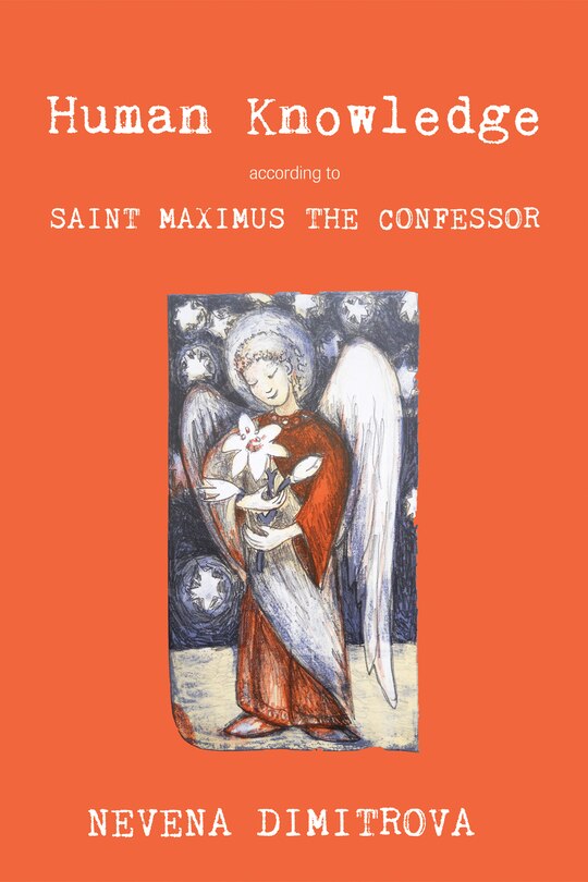 Front cover_Human Knowledge According to Saint Maximus the Confessor