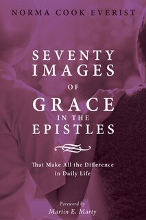 Front cover_Seventy Images of Grace in the Epistles . . .