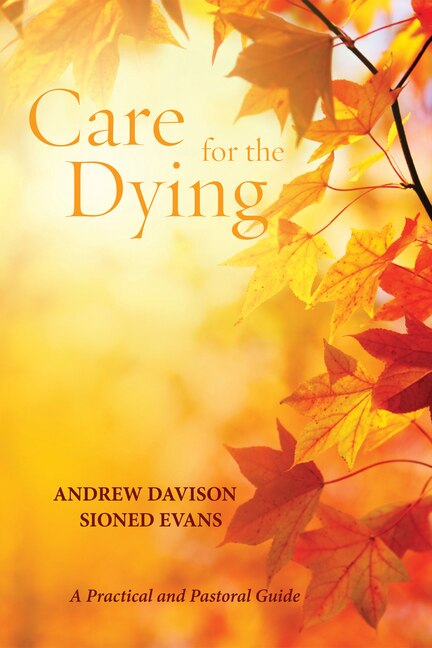 Care for the Dying: A Practical and Pastoral Guide