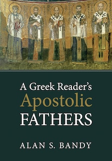 Couverture_A Greek Reader's Apostolic Fathers