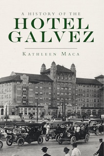 Front cover_History of the Hotel Galvez, A