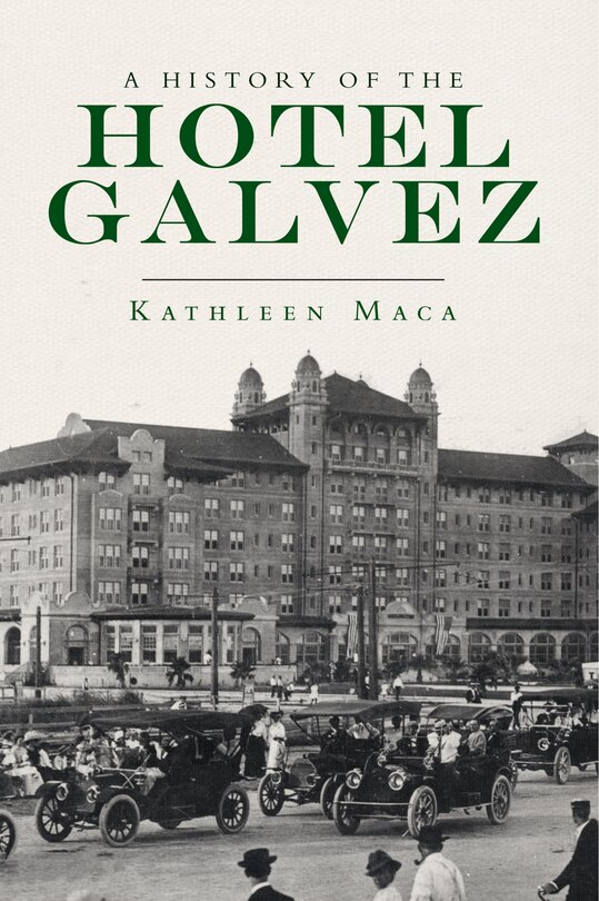 Front cover_History of the Hotel Galvez, A