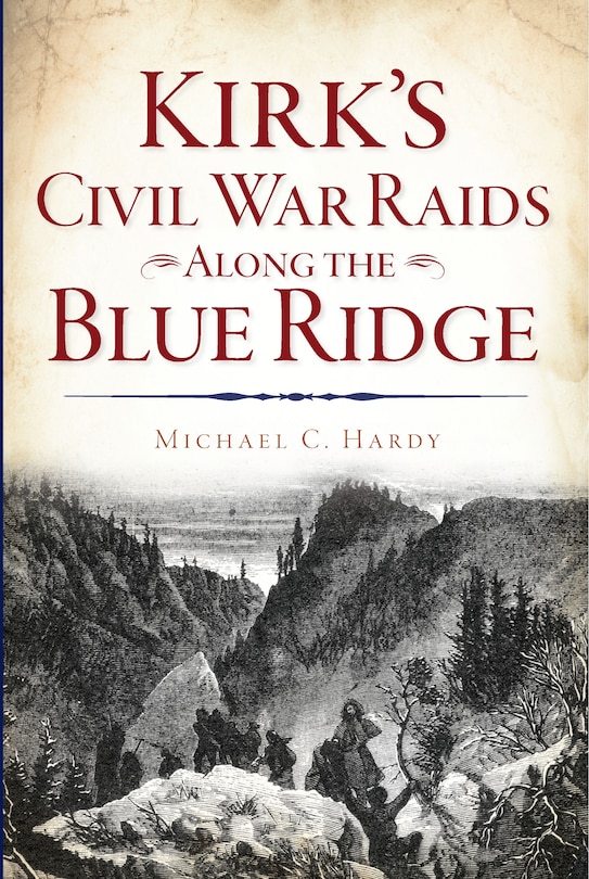 Front cover_Kirk's Civil War Raids Along the Blue Ridge