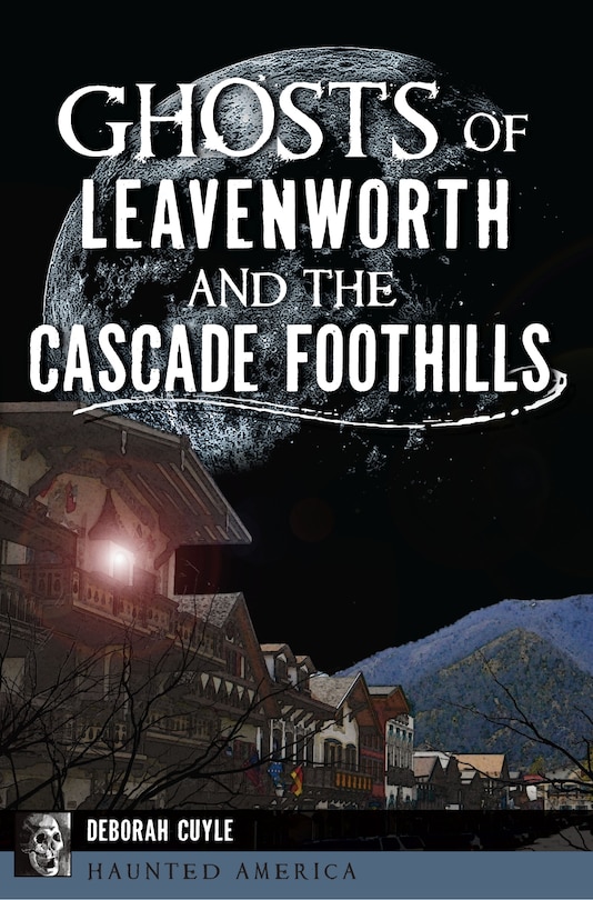 Front cover_Ghosts of Leavenworth and the Cascade Foothills