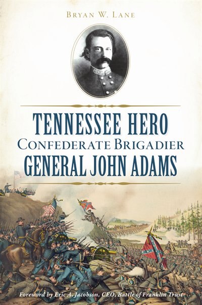 Front cover_Tennessee Hero Confederate Brigadier General John Adams